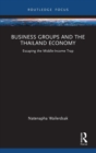 Business Groups and the Thailand Economy : Escaping the Middle-Income Trap - Book