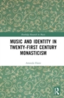 Music and Identity in Twenty-First-Century Monasticism - Book
