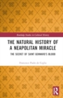 The Natural History of a Neapolitan Miracle : The Secret of San Gennaro’s Blood - Book