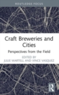 Craft Breweries and Cities : Perspectives from the Field - Book