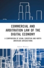 Commercial and Arbitration Law of the Digital Economy : A Comparison of Asian, European and North American Jurisdictions - Book