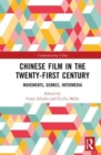 Chinese Film in the Twenty-First Century : Movements, Genres, Intermedia - Book