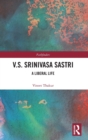 V.S. Srinivasa Sastri : A Liberal Life - Book