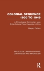 Colonial Sequence 1930 to 1949 : A Chronological Commentary upon British Colonial Policy Especially in Africa - Book
