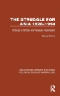 The Struggle for Asia 1828–1914 : A Study in British and Russian Imperialism - Book