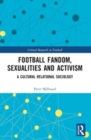 Football Fandom, Sexualities and Activism : A Cultural Relational Sociology - Book