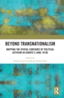 Beyond Transnationalism : Mapping the Spatial Contours of Political Activism in Europe’s Long 1970s - Book