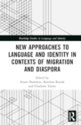 New Approaches to Language and Identity in Contexts of Migration and Diaspora - Book