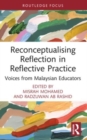 Reconceptualising Reflection in Reflective Practice : Voices from Malaysian Educators - Book