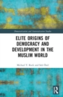 Elite Origins of Democracy and Development in the Muslim World - Book