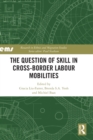 The Question of Skill in Cross-Border Labour Mobilities - Book