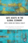 Safe Assets in the Global Economy : Supply, Demand and Financial Stability - Book