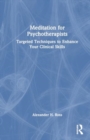 Meditation for Psychotherapists : Targeted Techniques to Enhance Your Clinical Skills - Book