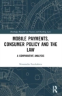 Mobile Payments, Consumer Policy, and the Law : A Comparative Analysis - Book