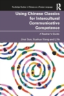 Using Chinese Classics for Intercultural Communicative Competence : A Teacher’s Guide - Book