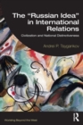 The “Russian Idea” in International Relations : Civilization and National Distinctiveness - Book