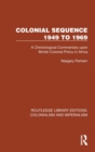 Colonial Sequence 1949 to 1969 : A Chronological Commentary upon British Colonial Policy in Africa - Book
