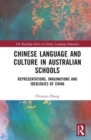 Chinese Language and Culture Education : Representation, Imagination and Ideology of China in Australian Schools - Book