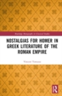 Nostalgias for Homer in Greek Literature of the Roman Empire - Book