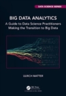 Big Data Analytics : A Guide to Data Science Practitioners Making the Transition to Big Data - Book
