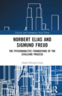 Norbert Elias and Sigmund Freud : The Psychoanalytic Foundations of the Civilizing Process - Book