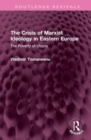 The Crisis of Marxist Ideology in Eastern Europe : The Poverty of Utopia - Book