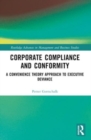 Corporate Compliance and Conformity : A Convenience Theory Approach to Executive Deviance - Book