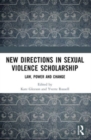 New Directions in Sexual Violence Scholarship : Law, Power and Change - Book