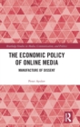 The Economic Policy of Online Media : Manufacture of Dissent - Book