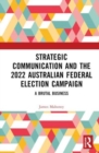 Strategic Communication and the 2022 Australian Federal Election Campaign : A Brutal Business - Book