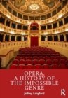 Opera, a History of the Impossible Genre - Book