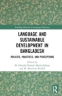 Language and Sustainable Development in Bangladesh : Policies, Practices, and Perceptions - Book