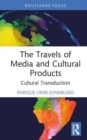 The Travels of Media and Cultural Products : Cultural Transduction - Book