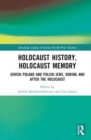 Holocaust History, Holocaust Memory : Jewish Poland and Polish Jews, During and After the Holocaust - Book