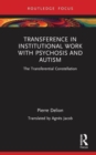 Transference in Institutional Work with Psychosis and Autism : The Transferential Constellation - Book