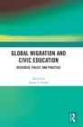 Global Migration and Civic Education : Research, Policy, and Practice - Book
