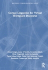 Corpus Linguistics for Virtual Workplace Discourse - Book