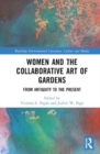 Women and the Collaborative Art of Gardens : From Antiquity to the Present - Book