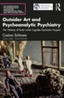 Outsider Art and Psychoanalytic Psychiatry : The “Nativity of Fools” at the Cogoleto Psychiatric Hospital - Book