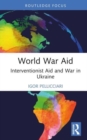World War Aid : Interventionist Aid and War in Ukraine - Book