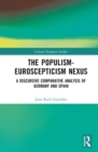 The Populism-Euroscepticism Nexus : A Discursive Comparative Analysis of Germany and Spain - Book