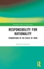 Responsibility for Rationality : Foundations of an Ethics of Mind - Book