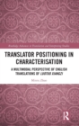 Translator Positioning in Characterisation : A Multimodal Perspective of English Translations of Luotuo Xiangzi - Book