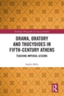 Drama, Oratory and Thucydides in Fifth-Century Athens : Teaching Imperial Lessons - Book