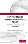 ERP Systems for Manufacturing Supply Chains : Applications, Configuration, and Performance - Book