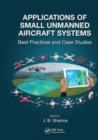 Applications of Small Unmanned Aircraft Systems : Best Practices and Case Studies - Book