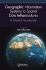 Geographic Information Systems to Spatial Data Infrastructures : A Global Perspective - Book