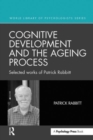 Cognitive Development and the Ageing Process : Selected works of Patrick Rabbitt - Book