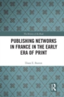 Publishing Networks in France in the Early Era of Print - Book