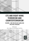 CTS and Right-Wing Terrorism and Counterterrorism : Volume I, The Politics of Labelling Political Violence - Book